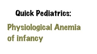 QUICK PEDIATRICS Physiological Anemia of infancy [upl. by Jensen]