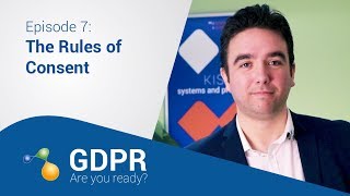 GDPR Are you ready  7 The Rules of Consent [upl. by Aihsele]