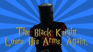 The Black Knight Loses His Arms Again [upl. by Adim]