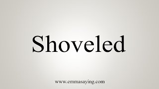 How To Say Shoveled [upl. by Tattan]