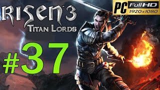 Risen 3 Titan Lords PC Walkthrough  Part 37 Gameplay No Commentary 1080p [upl. by Koziara820]