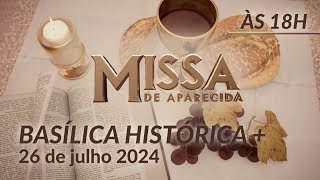 Missa  Basílica Histórica de Aparecida 18h  26072024 [upl. by Ginder]