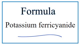 How to Write the Formula for Potassium ferricyanide K3FeCN6 [upl. by Ikin]