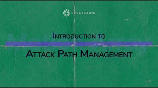 Introduction to Attack Path Management [upl. by Quillan]