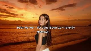 Baby by me  50 Cent sped up  reverb [upl. by Pinkerton]