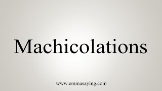 How To Say Machicolations [upl. by Narmi26]