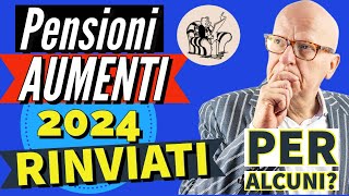 PENSIONI 👉 AUMENTI 2024 RINVIATI PER QUESTI PENSIONATI ⁉️ Pare di si AGGIORNAMENTO ✅ [upl. by Nicky]