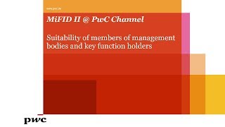 MiFID II  PwC  Suitability of members of management bodies and key function holders [upl. by Artenek]