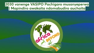 2030 vanenge VASIPO Pachigaro musanyeperwa  Mapindiro awakaita ndomabudiro auchaita [upl. by Linell]