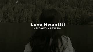 Love Nwantiti  SLOWED  REVERB [upl. by Refiffej947]