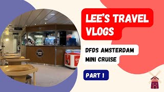 DFDS Amsterdam Mini Cruise  Part 1 Lee’s Travel Vlogs [upl. by Abshier]