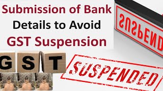 GSTN Advisory on Urgent Submission of Bank Details to Avoid GST Suspension [upl. by Dunseath]