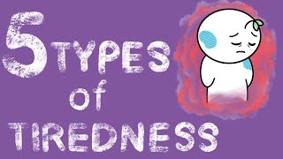 The 5 Types of Tiredness [upl. by Isiahi]