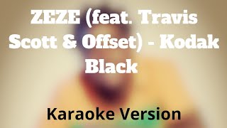 ZEZE feat Travis Scott amp Offset  Kodak Black  KARAOKE VERSION [upl. by Handler502]