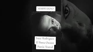 SEMPITERNO Autor Isaac Rodríguez Poesía Dramática [upl. by Ailefo931]