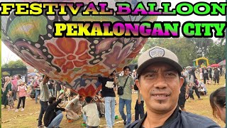 THE EXCITEMENT OF THE HOT AIR BALLOON FESTIVAL IN PEKALONGAN CITY [upl. by Amado400]