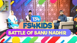 FS4 Kids  Ep 134 Battle of Banu Nadir [upl. by Dupuy636]