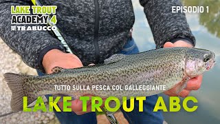 PESCARE TROTA LAGO ECCO lABC della pesca col GALLEGGIANTE » LAKE TROUT Academy S4E1 [upl. by Ocir]