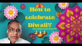 How to celebrate Diwali   Sunil Kaushik  Diwali Remedies Extremely Powerful  Saptarishis [upl. by Bergquist]