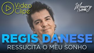 Régis Danese  Ressuscita O Meu Sonho Clipe Oficial [upl. by Davina]