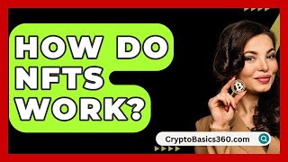 How Do NFTs Work  CryptoBasics360com [upl. by Flieger]