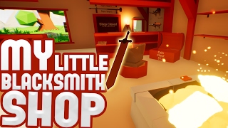 My Little Blacksmith Shop  Building The Best Weapons  My Little Blacksmith Shop Gameplay Part 1 [upl. by Ettenil]