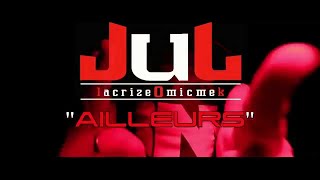 Jul  Ailleurs Clip Officiel [upl. by Saidee]