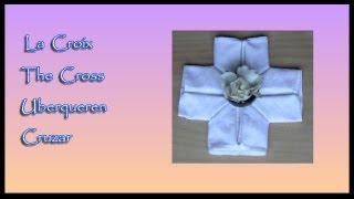 Pliages de serviettes Napkin folding  Croix  Cross  Uberqueren  Cruzar [upl. by Ewart]