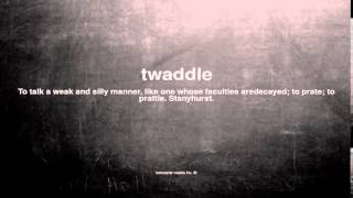 What does twaddle mean [upl. by Nevile]