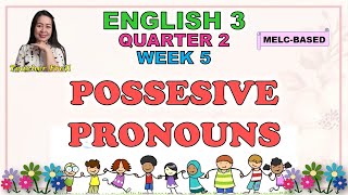 ENGLISH 3  QUARTER 2 WEEK 5  POSSESSIVE PRONOUNS  MELCBASED [upl. by Willey]