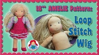 DIY  Loop Stitch Crochet Wig for 18quot Sami Doll Pattern AMELIE • Sami Doll Tutorials [upl. by Refinaj677]