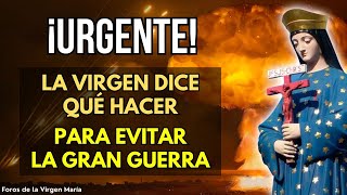 ¡Llamado Urgente ¿Qué Pide la Virgen María para Evitar una Gran Guerra [upl. by Connie]