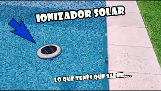 Que es un Ionizador solar para la pileta piscina  ¿Funciona Critica  Menos cloro [upl. by Aennil]