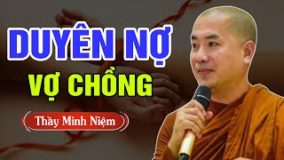 Vợ chồng gặp nhau kiếp này có phải do Duyên Nợ kiếp trước PHÁP THOẠI MỚI Thầy Minh Niệm [upl. by Bollinger]