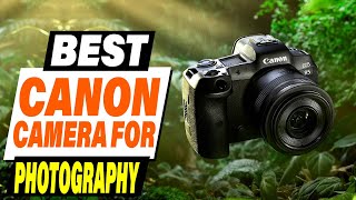 Best Canon Cameras for Photography in 2024 Beginners to Pros [upl. by Griffie]