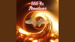 888 Hz Angel Frequency of Abundance [upl. by Gypsie]