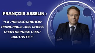 François Asselin  quotLa préoccupation principale des chefs dentreprise cest lactivité quot [upl. by Eerot705]