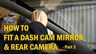 How to Install a Dash Cam Mirror and Rear Camera to your Car  Part 3 [upl. by Selij632]