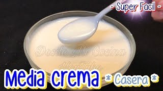 Como hacer MEDIA CREMA  Casera   DESDE MI COCINA by Lizzy [upl. by Relly480]