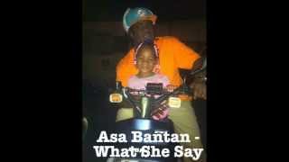 Asa Bantan  What She Say Riddim Produced by Dj Bryce [upl. by Northington538]