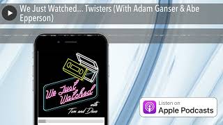 We Just Watched Twisters With Adam Ganser amp Abe Epperson [upl. by Hiett]