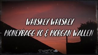 Moneybagg Yo  WHISKEY WHISKEY feat Morgan Wallen lyrics [upl. by Rhoades]