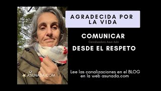 Comunica siempre desde el respeto MensajesDelAlma canalización por Asun Adá [upl. by Adaurd]