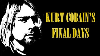 The Final Days Of Kurt Cobain Explained [upl. by Navis]