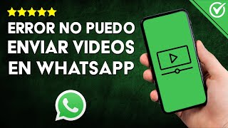 Por qué WHATSAPP NO ME DEJA ENVIAR VIDEOS  Guía para Resolverlo 🎞️ [upl. by Esined148]