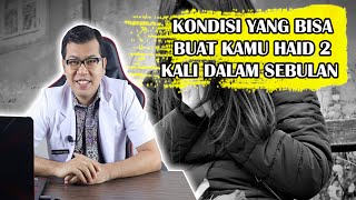 5 KONDISI YANG BISA MEMBUAT KAMU HAID 2 KALI DALAM SEBULAN  DOKTER SADDAM ISMAIL [upl. by Lednic]