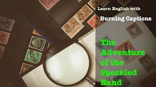 A Summary of quotThe Adventure of the Speckled Bandquot S Holmes  English Learning with Burning Captions [upl. by Chavaree389]