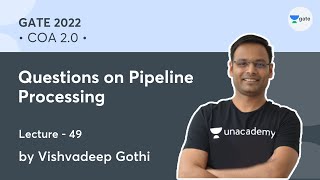 Questions on Pipeline Processing  L  49  COA 20  GATE 2022  Vishvadeep Gothi [upl. by Colombi]