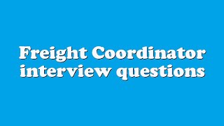 Freight Coordinator interview questions [upl. by Norita]