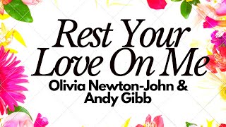 Rest Your Love On Me  Olivia Newton John amp Andy Gibb  Lyrics [upl. by Aloisius]